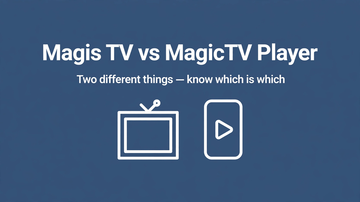 Magis TV vs MagicTV Player: Two Completely Different Things